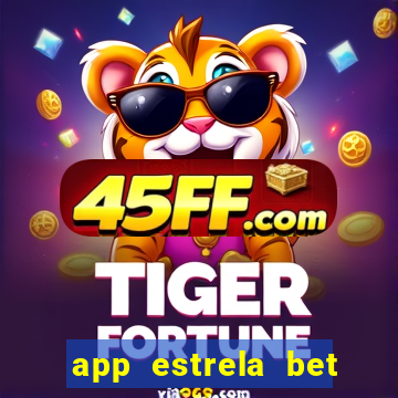 app estrela bet nao compativel